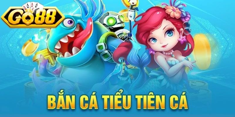 Khám phá về cực phẩm đổi thưởng bắn cá tiểu tiên cá Go88