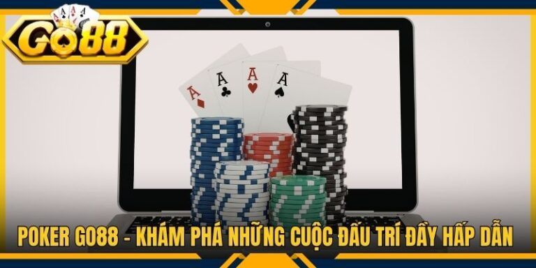 Poker Go88 - Khám Phá Những Cuộc Đấu Trí Đầy Hấp Dẫn