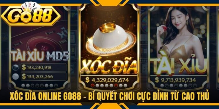 Xóc Đĩa Online Go88 - Bí Quyết Chơi Cực Đỉnh Từ Cao Thủ